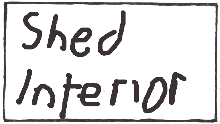 The words "Shed interior" scrawled in black on a white background