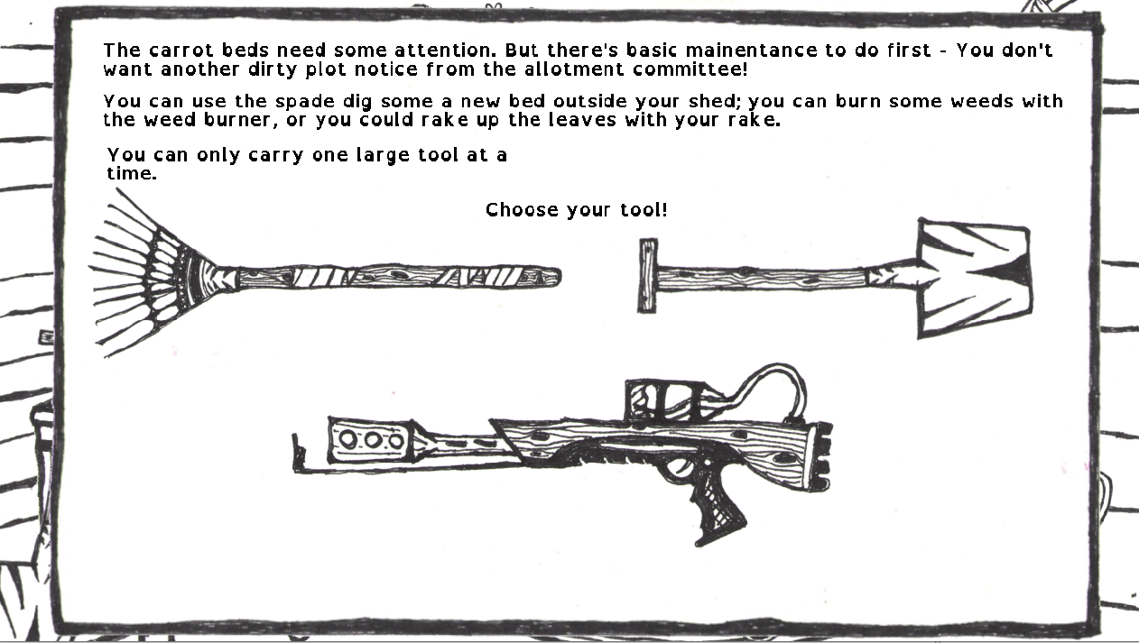 Hand drawn choice menu, showing a weed burner, a spade and a rake. The text explains that the player need to choose one.