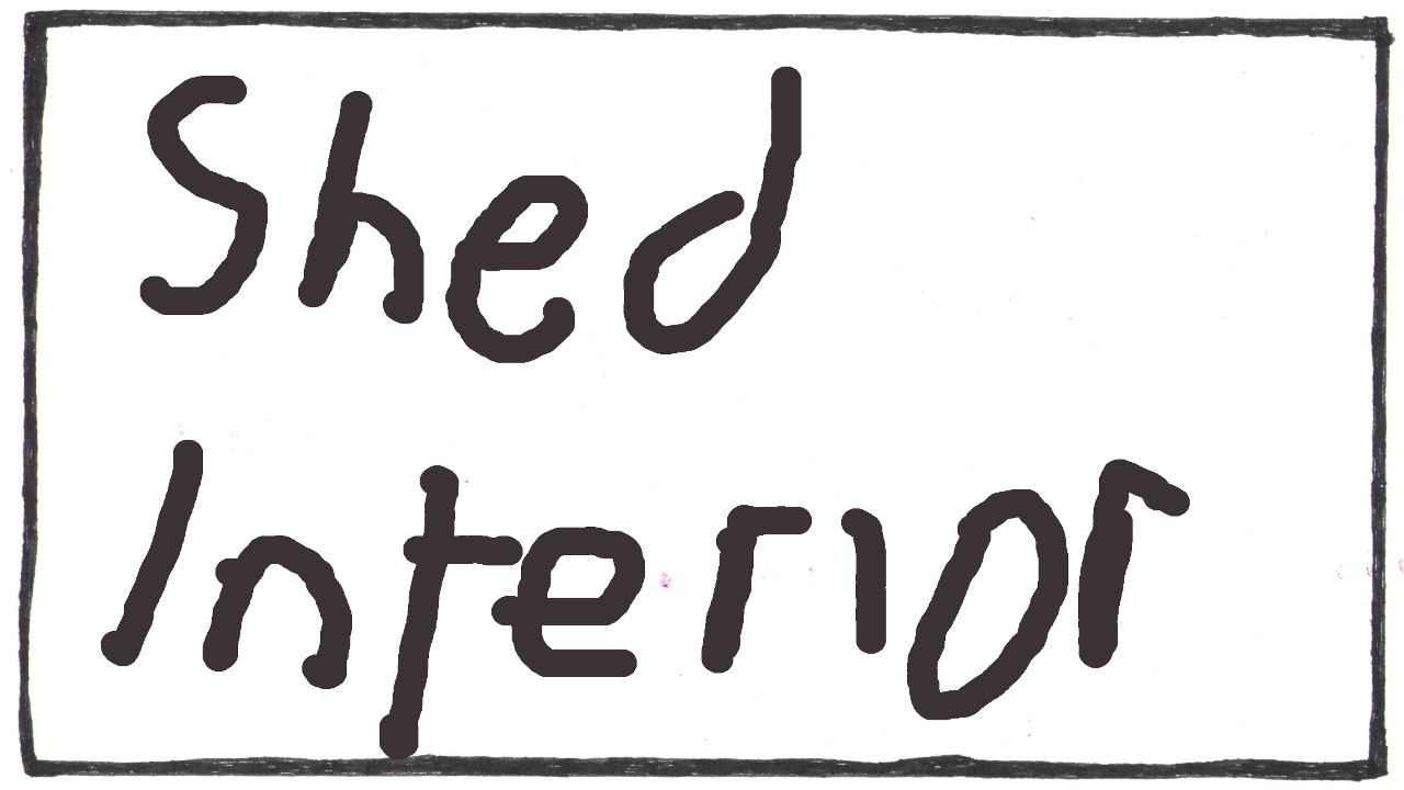 A blank whitish page with a black hand-drawn border. Large text says "shed interior