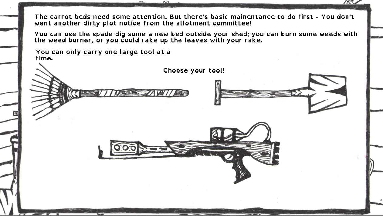 Hand drawn choice menu, showing a weed burner, a spade and a rake. The text explains that the player need to choose one. 